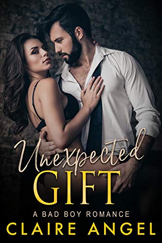 Unexpected Gift: A Bad Boy Romance (Unexpected Love Series Book 3)