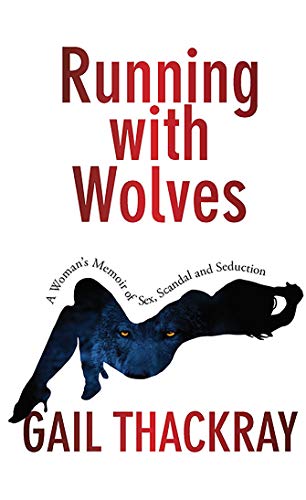 Free: Running With Wolves: A Woman’s Memoir of Sex, Scandal and Seduction