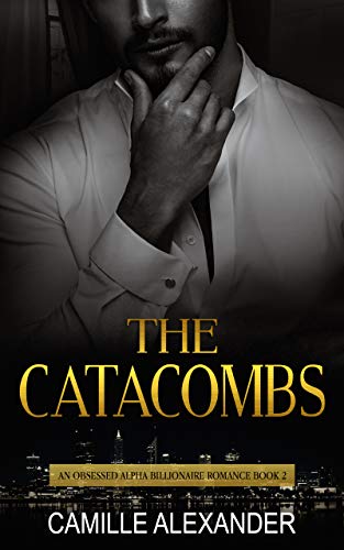 The Catacombs – An Obsessed Alpha Billionaire Romance