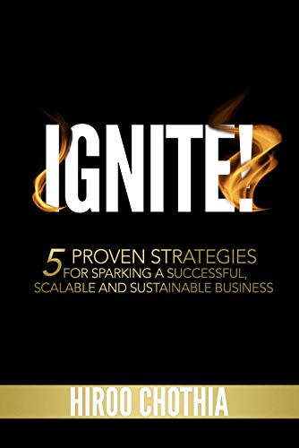 Free: Ignite!: 5 Proven Strategies To Sparking Your Successful, Scalable and Sustainable Business