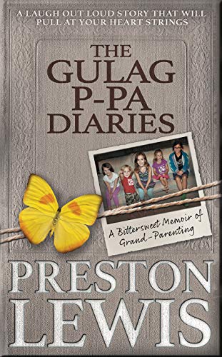 The Gulag P-Pa Diaries: A Bittersweet Memoir of Grand-Parenting