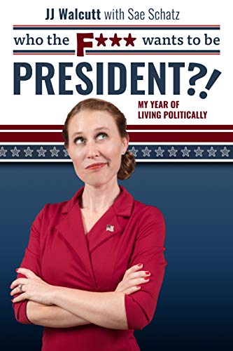Free: Who the F*** Wants to be President?!: My Year of Living Politically