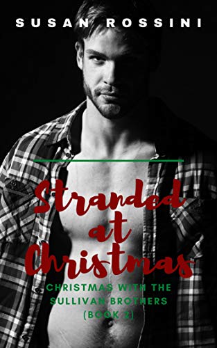 Stranded at Christmas: Christmas with the Sullivan Brothers (Book 2)
