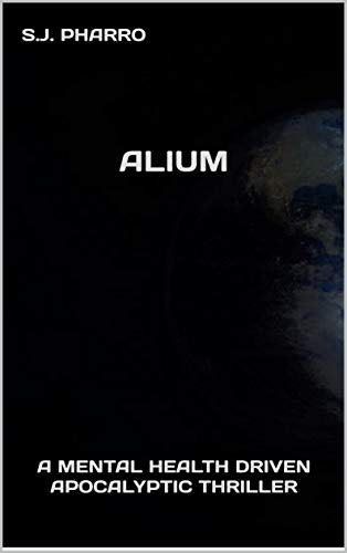 Free: Alium (A Mental Health Driven Apocalyptic Thriller)