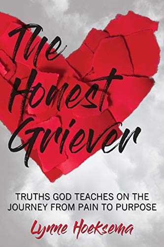 The Honest Griever – Truths God Reveals on the Journey from Pain to Purpose