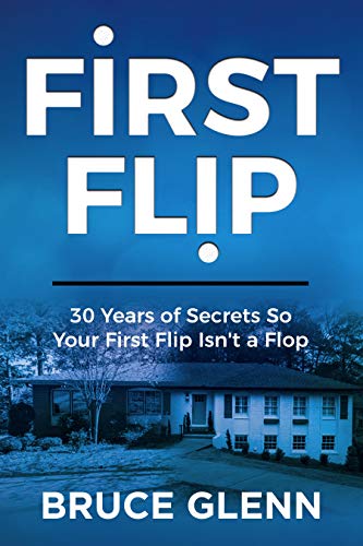 Free: First Flip: 30 Years of Secrets So Your First Flip Isn’t a Flop