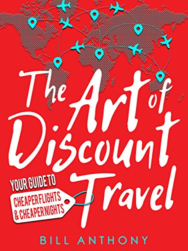 The Art of Discount Travel: Your Guide To Cheaper Flights & Cheaper Nights
