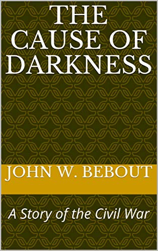 The Cause of Darkness – A Story of the Civil War