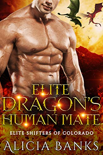 Elite Dragon’s Human Mate (Elite Shifters of Colorado Book 5)