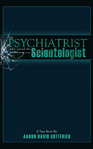 Free: The Psychiatrist Who Cured the Scientologist