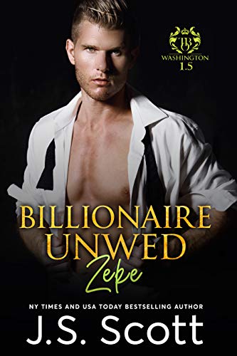 Billionaire Unwed – Zeke: The Billionaire’s Obsession