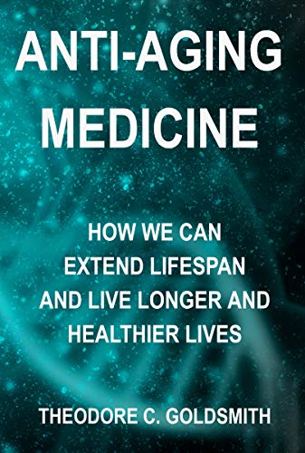 Free: Anti-Aging Medicine: How We Can Extend Lifespan and Live Longer and Healthier Lives