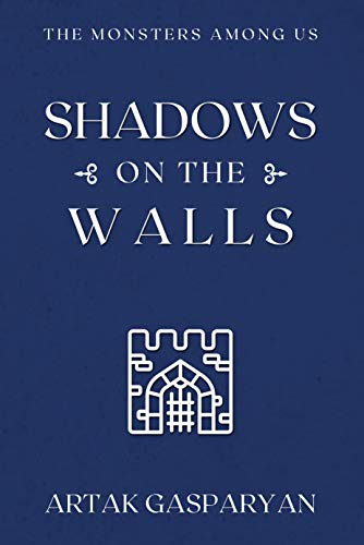 Shadows on the Walls: The Monsters Among Us