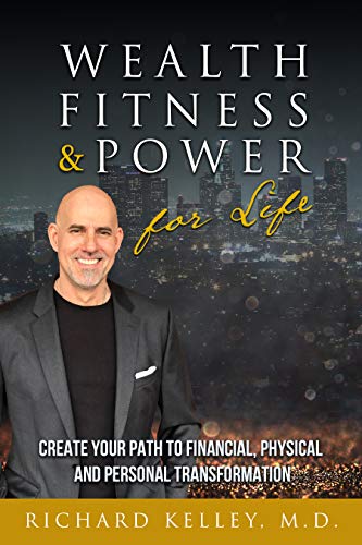 Free: Wealth, Fitness & Power For Life: Create Your Path to Financial, Physical and Personal Transformation