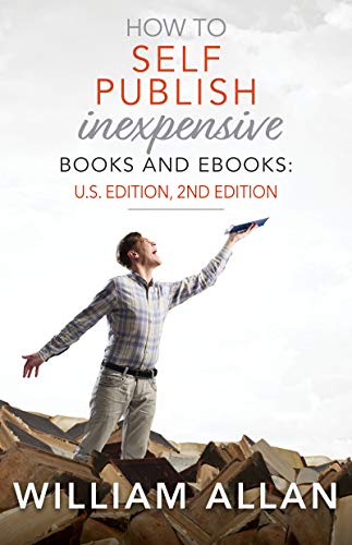 How to Self Publish Inexpensive Books and Ebooks: U.S. Edition, 2nd Edition