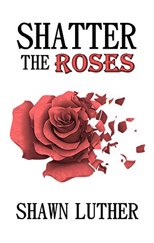 Shatter the Roses