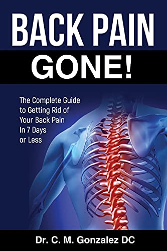 Free: BACK PAIN GONE!: The Complete Guide to Getting Rid Of Your Back Pain in 7 Days or Less
