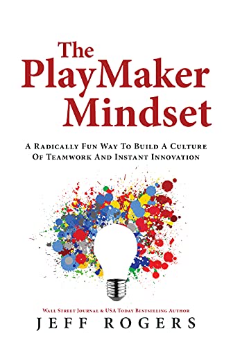 Free: The Playmaker Mindset: A Radically Fun Way To Build a Culture of Teamwork and Instant Innovation