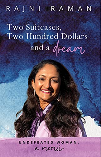 Free: Undefeated Woman: A Memoir: Two Suitcases, Two Hundred Dollars and a Dream