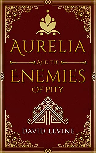 Aurelia And The Enemies Of Pity