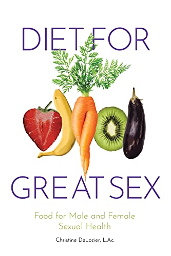 Diet for Great Sex: Food for Male and Female Sexual Health