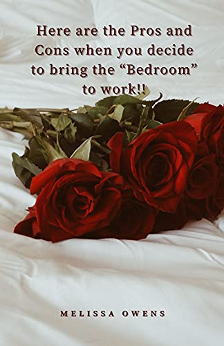 Here are the Pros and Cons When You Decide to Bring the “Bedroom” to Work!!