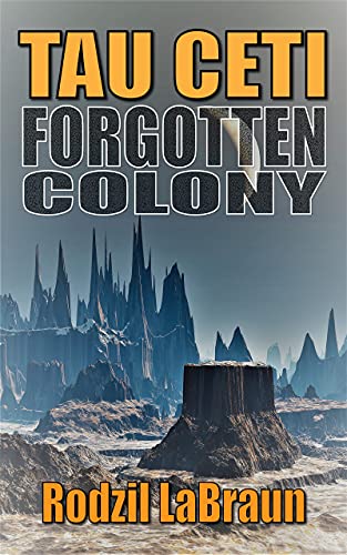 Forgotten Colony: Tau Ceti: An Epic Sci-Fi Story in an Immersive Fantasy World