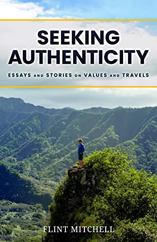 Seeking Authenticity: Essays and Stories on Values and Travels