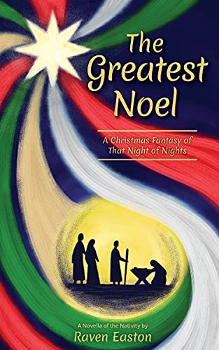 The Greatest Noel: A Christmas Fantasy of That Night of Nights