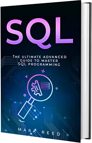 SQL: The Ultimate Expert Guide To Learn SQL Programming Step-by-Step