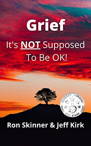 Grief: It’s NOT Supposed To Be OK!