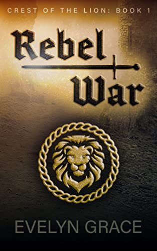 Free: Rebel War (Crest of the Lion Book 1)