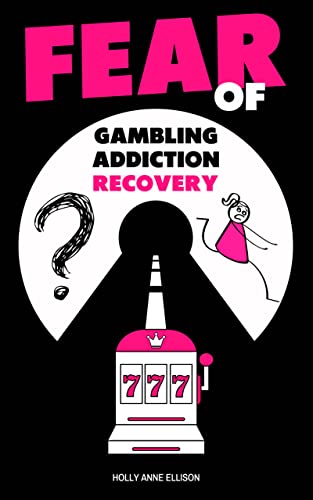 Free: Fear of Gambling Addiction Recovery
