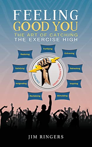 Free: Feeling Good You: The Art of Catching the Exercise High
