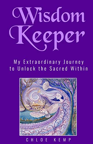 WISDOM  KEEPER: My Extraordinary Journey to Unlock the Sacred Within