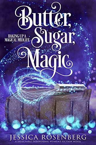 Free: Butter, Sugar, Magic; Baking Up a Magical Midlife, book 1