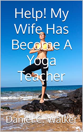 Free: Help! My Wife Has Become A Yoga Teacher