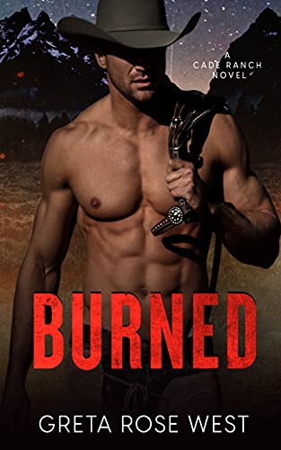 Free: Burned: A Cowboys of Cade Ranch Novel