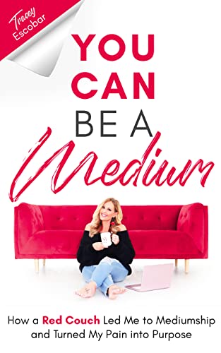 You Can Be A Medium: How a Red Couch Led Me to Mediumship and Turned My Pain into Purpose
