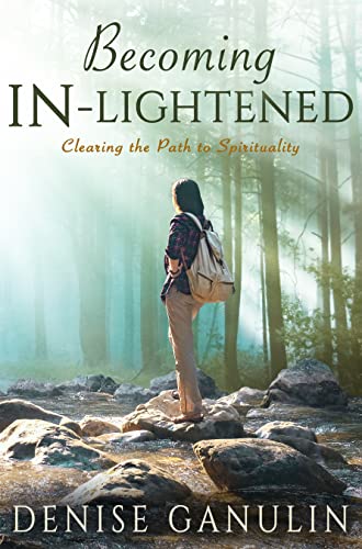 Free: Becoming IN-Lightened: Clearing the Path to Spirituality