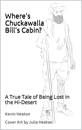 Where’s Chuckawalla Bill’s Cabin?: A True Tale of Being Lost in the Hi-Desert