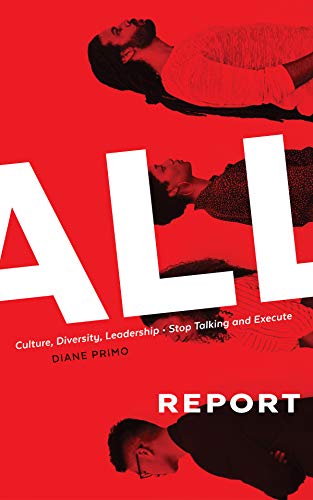Free: ALL REPORT: Culture, Diversity, Leadership – Stop Talking And Execute