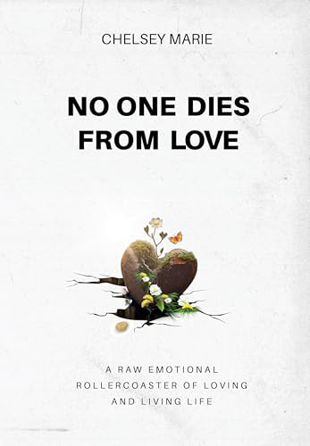 Free: NO ONE DIES FROM LOVE: A RAW EMOTIONAL ROLLERCOASTER OF LOVING AND LIVING LIFE