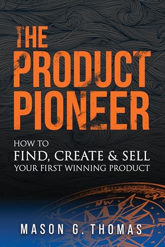 Free: The Product Pioneer: How to Find, Create & Sell Your First Winning Product