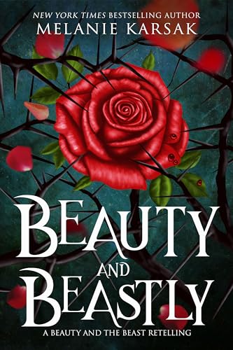 Beauty and Beastly: A Beauty and the Beast Retelling