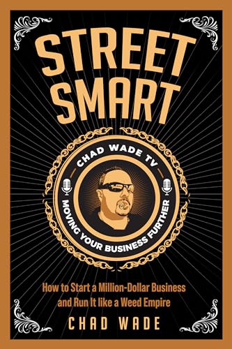 Free: Street Smart: How to Start a Million-Dollar Business and Run It like a Weed Empire