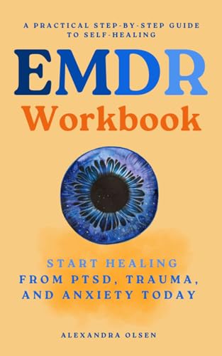 EMDR Workbook: Start Healing from PTSD, Trauma, and Anxiety Today