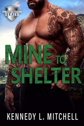 Mine to Shelter: A Single Mother, Protector Hero, Standalone Romantic Suspense Novel