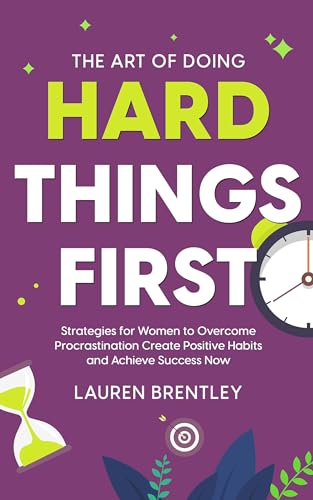The Art Of Doing Hard Things First