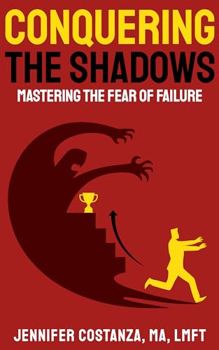 Conquering the Shadows: Mastering the Fear of Failure